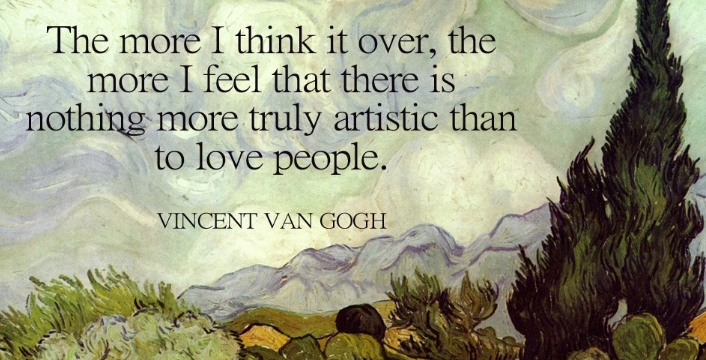 there is nothing more truly artistic than to love people